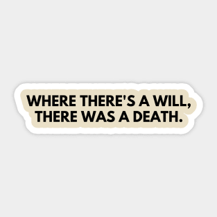 Where there's a will, there's a death Sticker